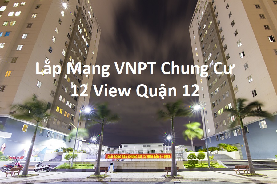 Lap Mang Vnpt Chung Cu 12view Quan 12